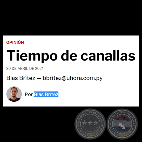 TIEMPO DE CANALLAS - Por BLAS BRÍTEZ - Viernes, 30 de Abril de 2021